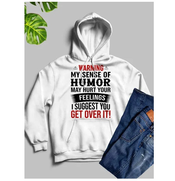 Warning My Sense Of Humor May Hurt Your Feelings Custom Premium Hoodie
