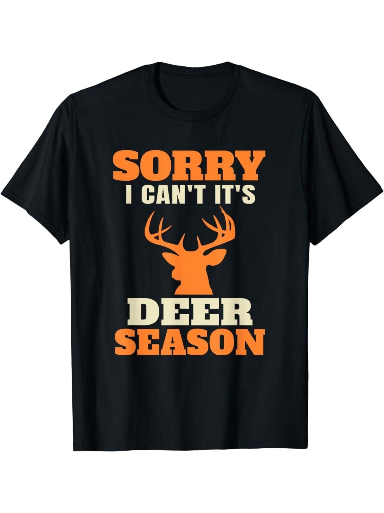 Sorry I Can’t It’s Deer Season Custom Printed T-Shirt